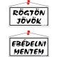Információs tábla, 20x10,5 cm, kétoldalas, "Rögtön jövök/Ebédelni mentem", fehér