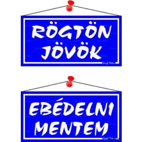   Információs tábla, 20x10,5 cm, kétoldalas, 'Rögtön jövök/Ebédelni mentem', kék