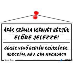   Információs tábla, 22,5x12,5 cm, 'ÁFÁS számla igényét kérjük előre jelezze!', fehér