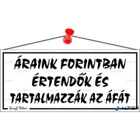   Információs tábla, 22,5x10 cm, 'Áraink forintban értendők és tartalmazzák az áfát', fehér