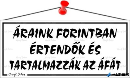 Információs tábla, 22,5x10 cm, "Áraink forintban értendők és tartalmazzák az áfát", fehér