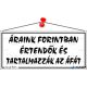 Információs tábla, 22,5x10 cm, "Áraink forintban értendők és tartalmazzák az áfát", fehér