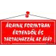 Információs tábla, 22,5x10 cm, "Áraink forintban értendők és tartalmazzák az áfát", piros