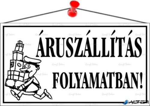 Információs tábla, 22,5x12,5 cm, "Áruszállítás folyamatban!", fehér