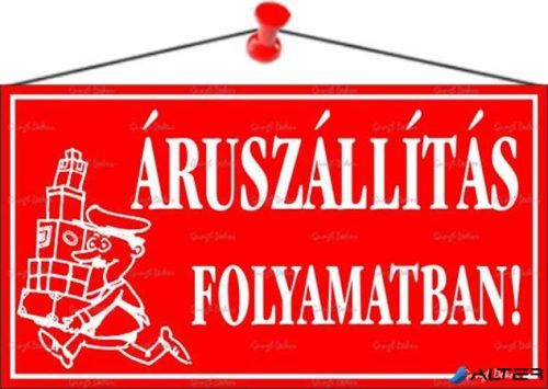 Információs tábla, 22,5x12,5 cm, "Áruszállítás folyamatban!", piros