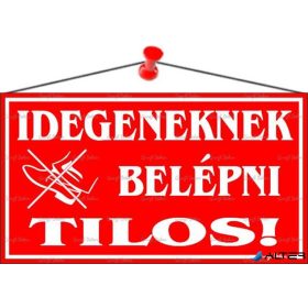   Információs tábla, 22,5x12,5 cm, 'Idegeneknek belépni tilos!', piros