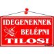 Információs tábla, 22,5x12,5 cm, "Idegeneknek belépni tilos!", piros