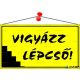 Információs tábla, 22,5x12,5 cm, "Vigyázz lépcső!", sárga