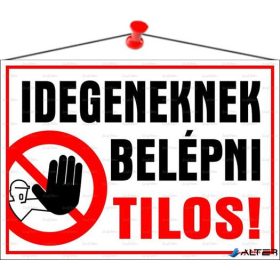   Információs tábla, 35x25 cm, 'Idegeneknek belépni tilos!'