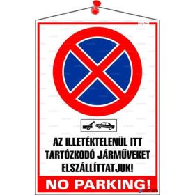   Információs tábla, 35x25 cm, "Az illetéktelenül itt tartózkodó járműveket elszállíttatjuk! No parking!"