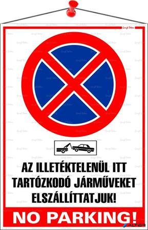 Információs tábla, 35x25 cm, "Az illetéktelenül itt tartózkodó járműveket elszállíttatjuk! No parking!"