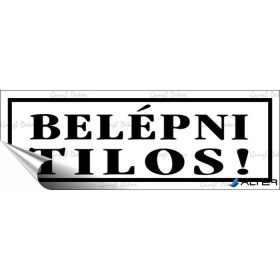   Információs matrica, 14x5 cm, 'Belépni tilos!', fehér